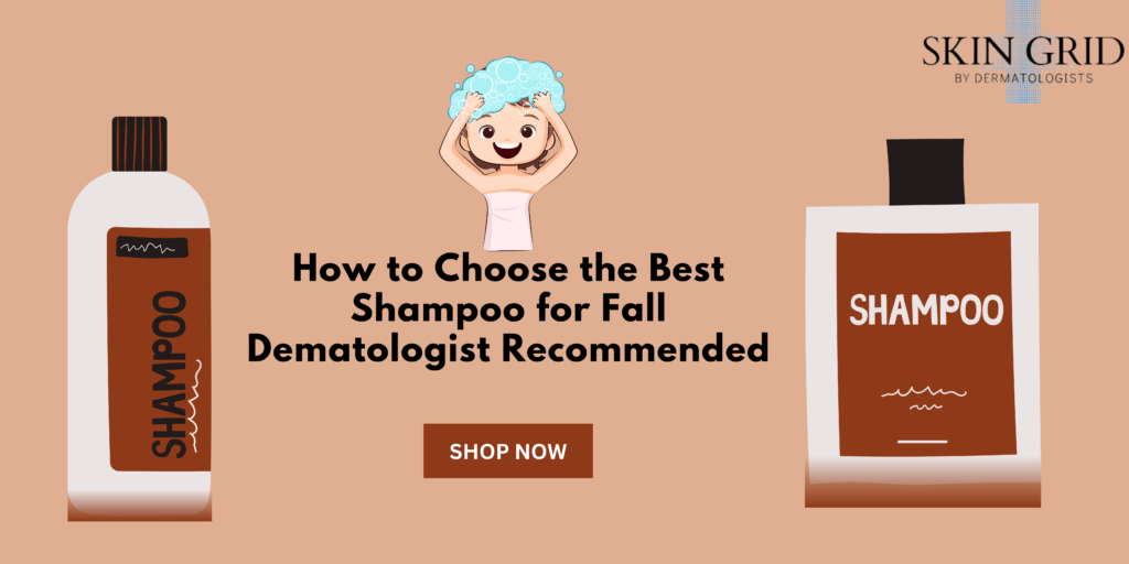 How to Choose the Best Shampoo for Hair Fall Dermatologist Recommended